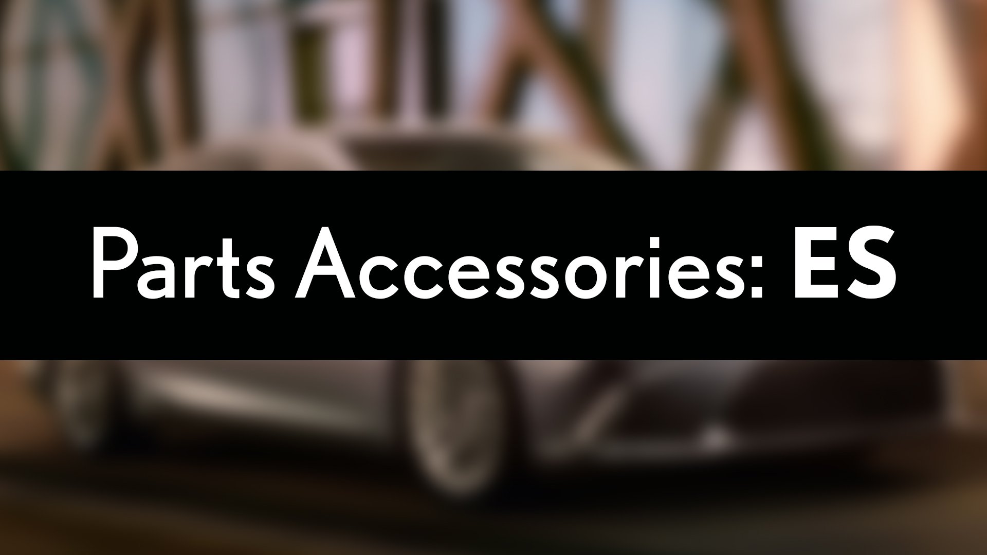 Lexus ES Parts Accessories Lexus ES Parts Accessories